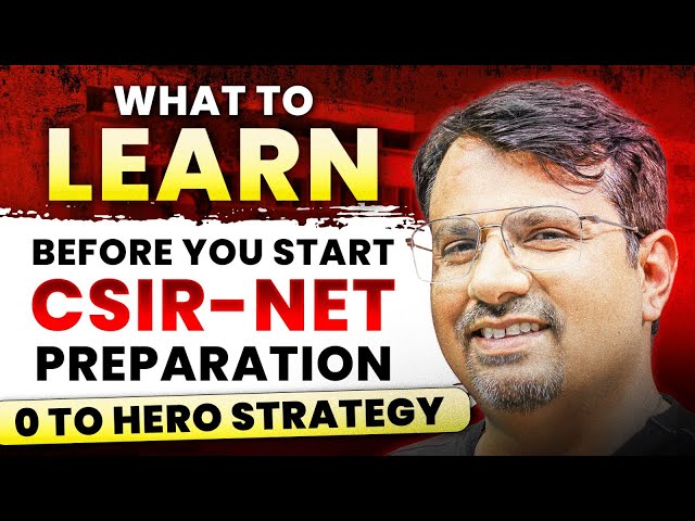 CSIR NET Dec. 2025 | What To Learn Before You Start Preparation | 0 To Hero Strategy By GP Sir