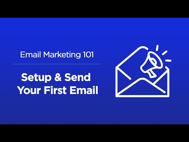 Setup & Send Your First Email - Email Marketing for Beginners