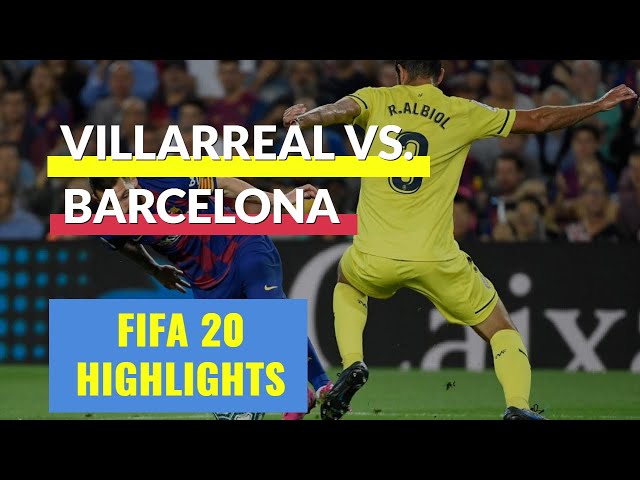 FIFA 20 Daily Match | Highlights Villarreal vs Barcelona | Spain La Liga Matchday 34
