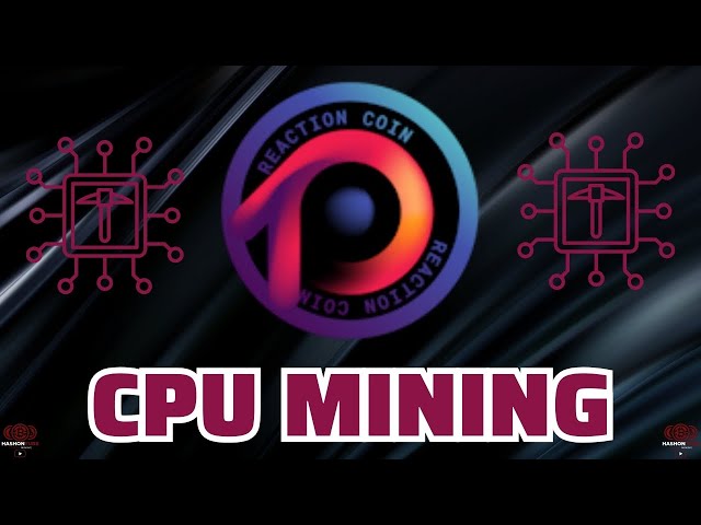 REACTION (RTC) - CPU Mining - GhostRider - CPU - A Step by Step Guide