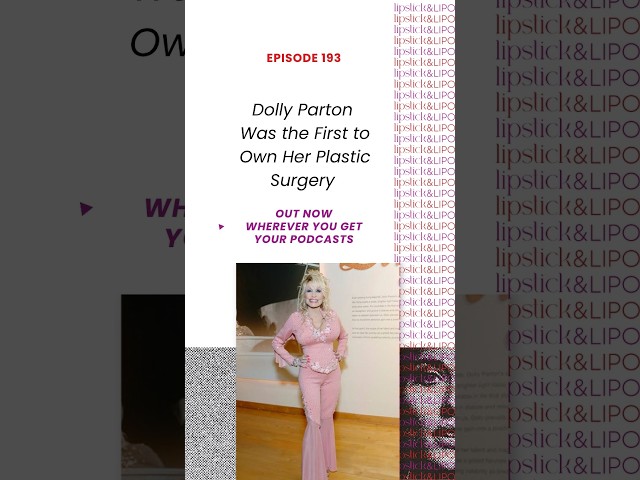 Dolly Parton Was the First Celebrity to Own Her Plastic Surgery | Lipstick and Lipo