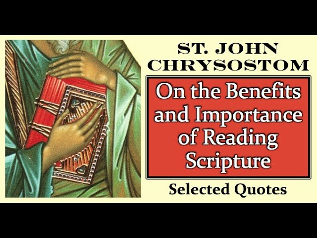 On the Benefits and Importance of Reading Scripture - St. John Chrysostom