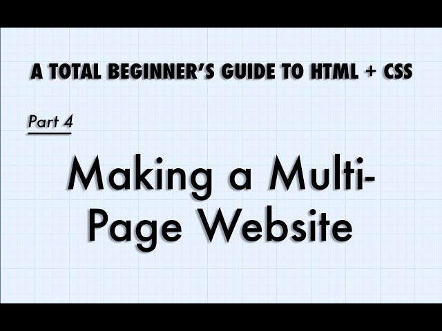 Intro to HTML and CSS, Part 4: Making a Multi Page Website