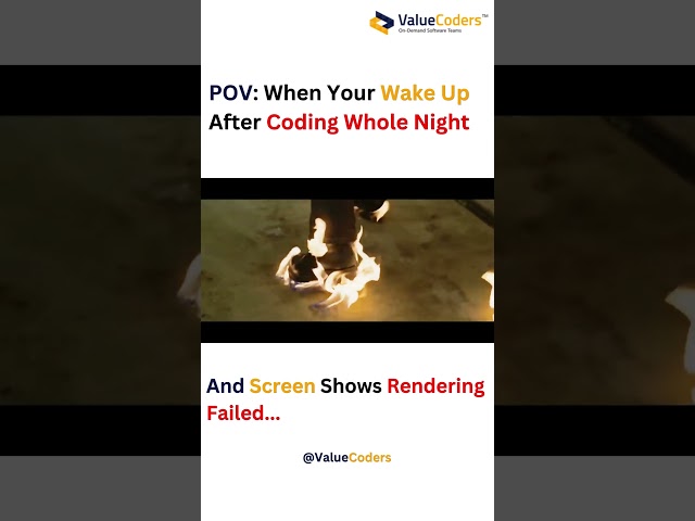 Waking Up After an All-Night of Coding And Seeing a Rendering Error | ValueCoders