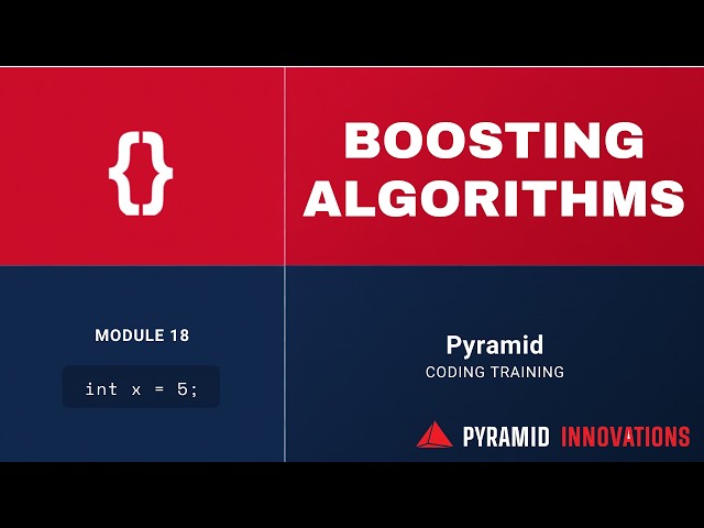 Boosting algorithms in AI | Module 18 | Machine Learning Fundamentals Tutorial | Pyramid Consulting