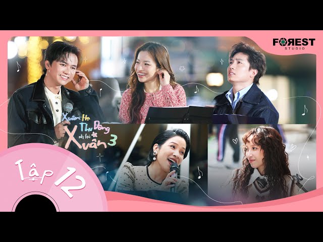 [FULL TẬP 12] XUÂN HẠ THU ĐÔNG RỒI LẠI XUÂN 3 | Lâm Bảo Ngọc tiết lộ câu chuyện về cha