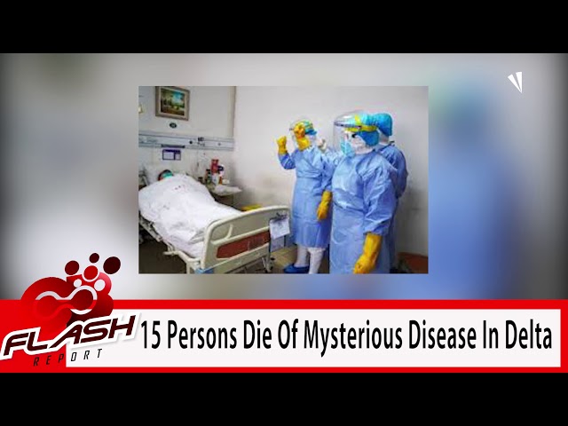 15 Persons Die of Mysterious Disease in Delta
