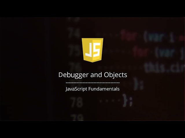 JavaScript Debugger and Objects