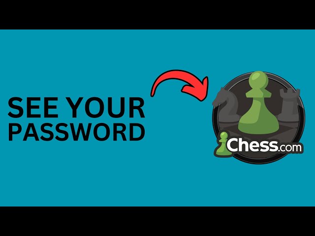 How to See Your Password in Chess.com?