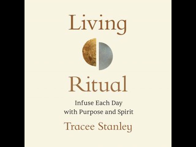 Living Ritual: Infuse Each Day with Purpose and Spirit Audiobook by Tracee Stanley
