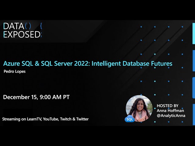 Azure SQL & SQL Server 2022: Intelligent Database Futures | Data Exposed Live