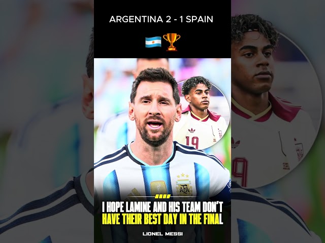 Messi: "I Hope Lamine & Spain Don't Have Their Best Day" 🔥 Argentina 2-1 Spain