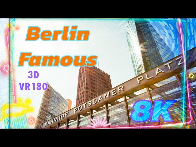 Berlin Fame Places Potsdamer Platz and more in 8K VR180