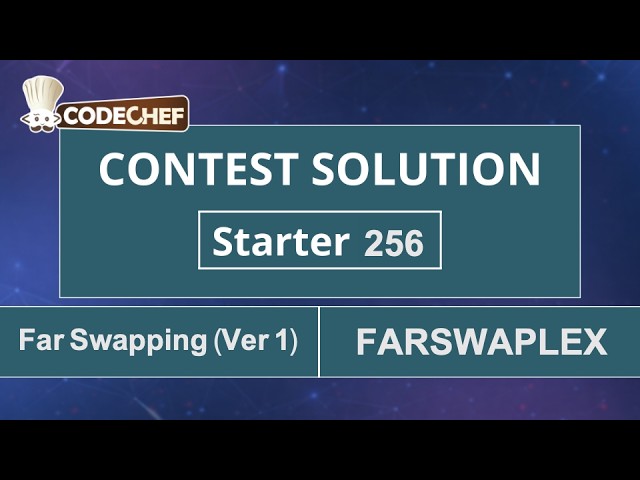 Far Swapping (Ver 1) | FARSWAPLEX | Starter 256 | CodeChef Official Solution