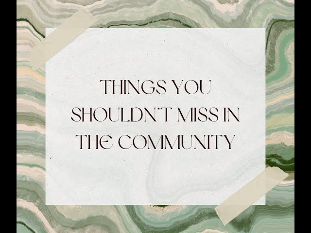 Things You Shouldn’t Miss in the Community