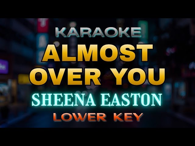 Almost Over You - Sheena Easton (Karaoke) | Lower Key 