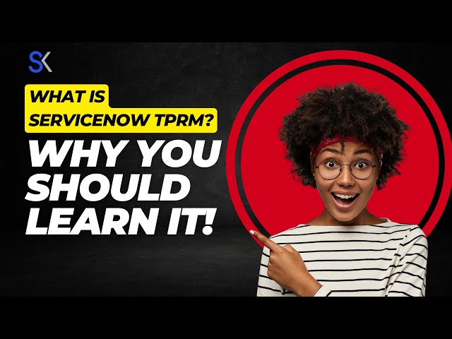 What is ServiceNow TPRM? | Why It’s Important to Learn in 2025 – Snowlabs Webinar