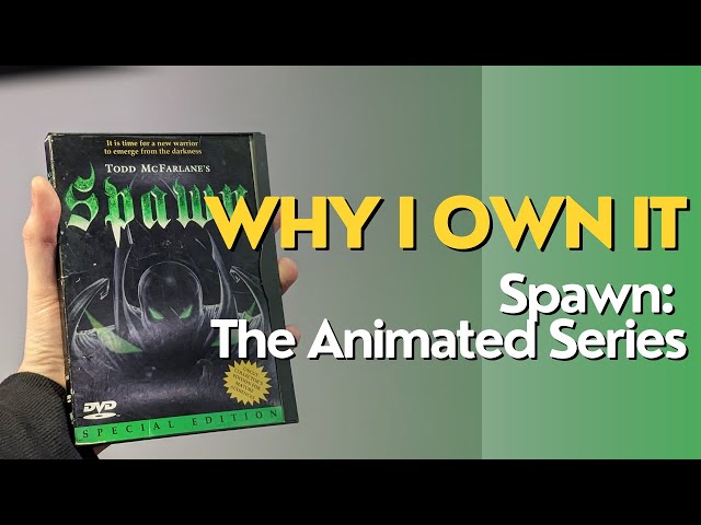 Why I Own It | Spawn The Animated Series
