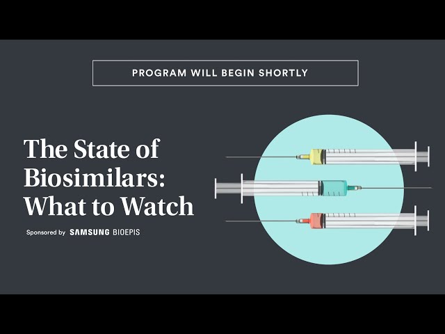[STAT Virtual Event] The State of Biosimilars: What to Watch