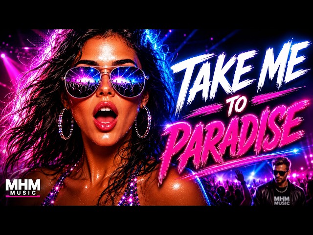 Take Me To Paradise – MHM 🔥 | Eurodance 2026 💃🏻🕺🏻