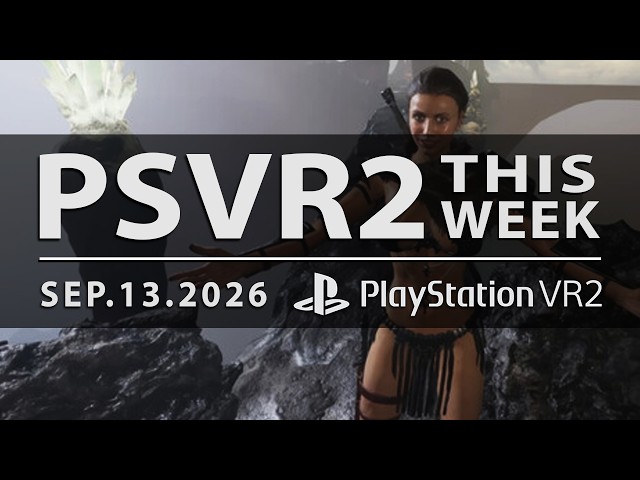 PSVR2 THIS WEEK | September 13, 2026 | Way Too Many Games Headed Our Way!