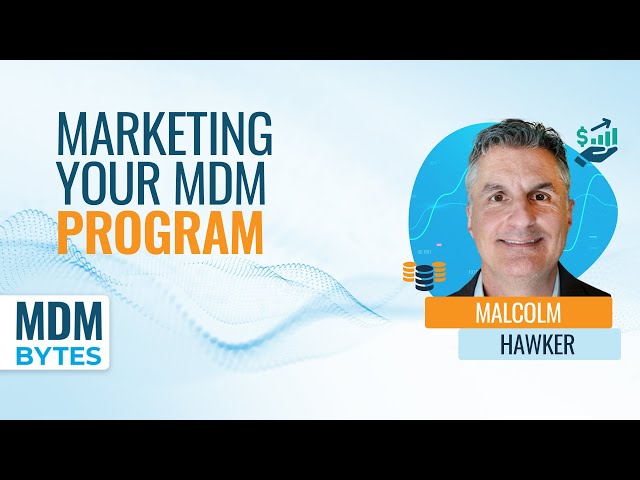 MDM Bytes: Marketing Your MDM Program