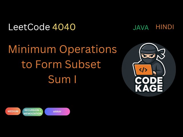 LeetCode 4040  | Minimum Operations to Form Subset Sum I | Recursion + Memoization | Java | Hindi
