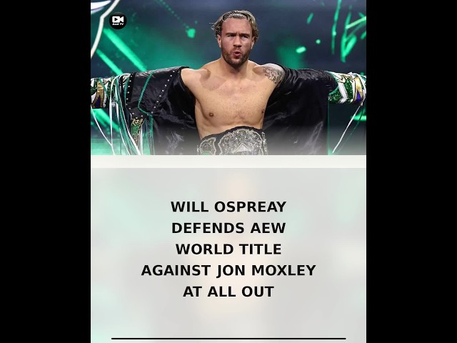 Will Ospreay Defends AEW World Title Against Jon Moxley at All Out