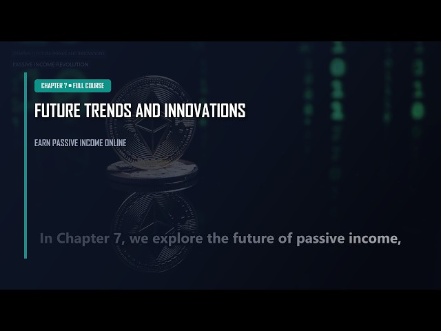 Chapter 7: Future Trends | Earn passive income online Course
