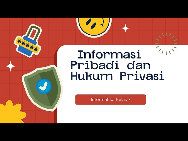 INFORMASI PRIBADI DAN HUKUM PRIVASI INFORMATIKA KELAS 7