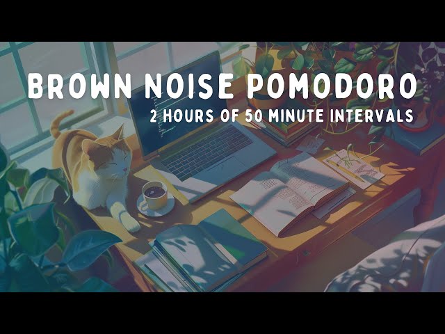 2 Hour Pomodoro | 50 Minute Intervals | with BROWN NOISE for ADHD Focus 🎧✨