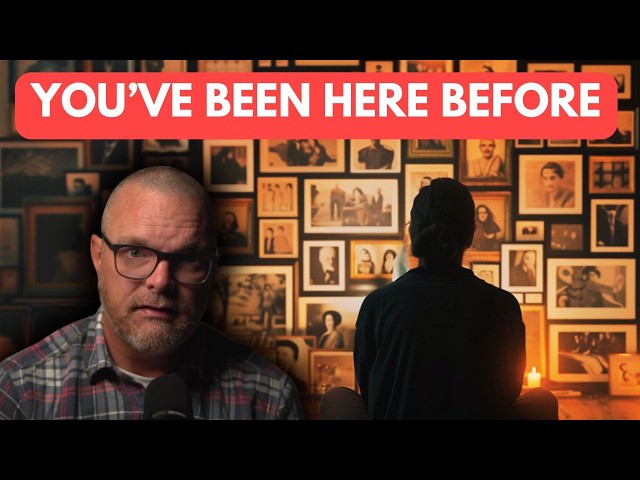You've Lived Before. You Just Can't Remember. Why?