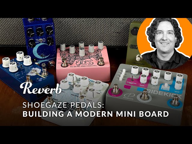 Building a Shoegaze Pedalboard with Modern, Boutique Effects | Reverb Tone Report