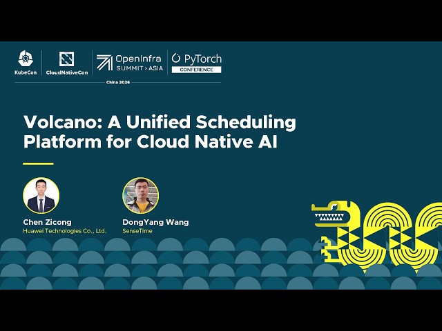 Volcano: A Unified Scheduling Platform for Cloud Native AI - Chen Zicong & DongYang Wang