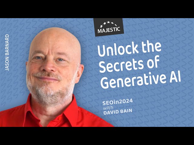 Learn how to tackle generative AI in search – with Jason Barnard