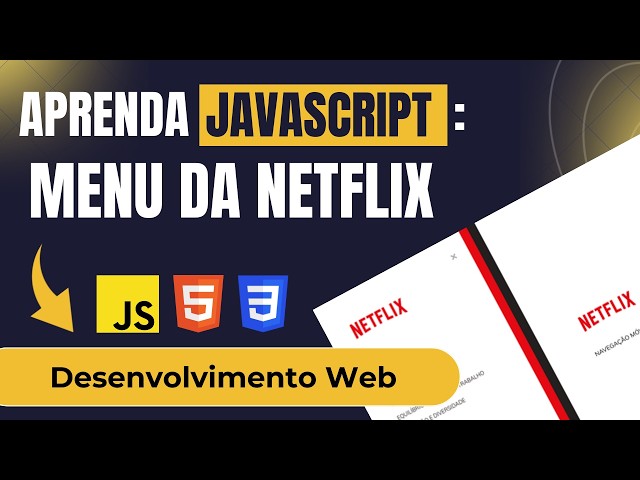 Aprenda JavaScript: Menu de Navegação da Netflix (Desenvolvimento Web com JavaScript, HTML, e CSS)