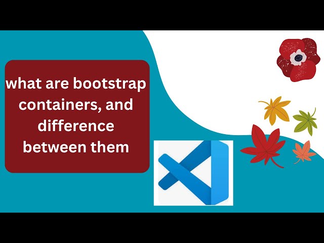 what are bootstrap containers, and difference between them