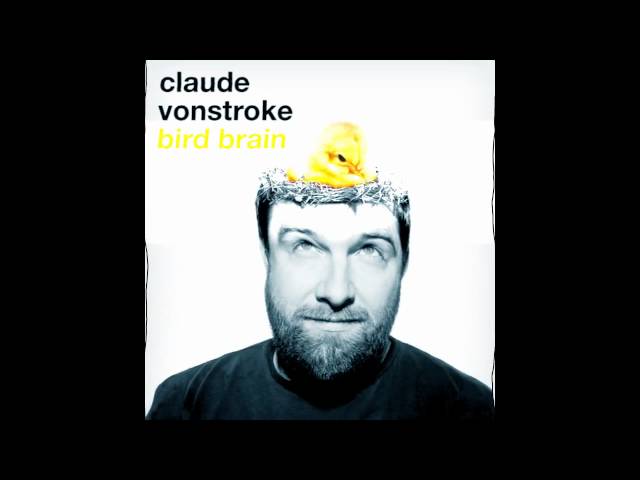 Claude Vonstroke - Bird Brain - Vocal Chords