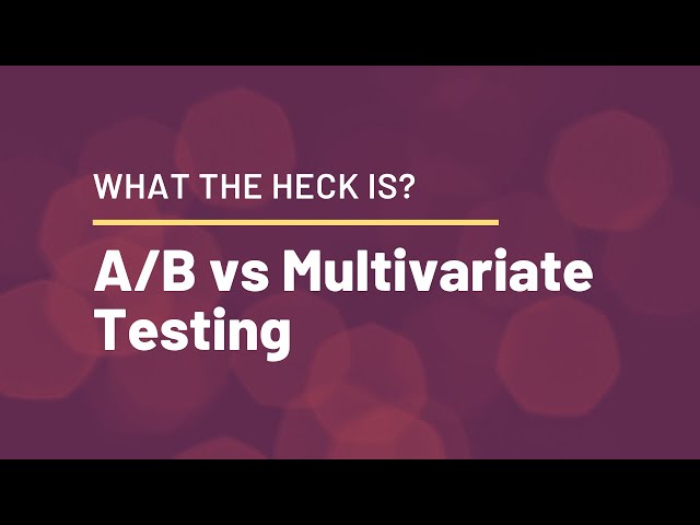 AB Testing vs. Multivariate Testing