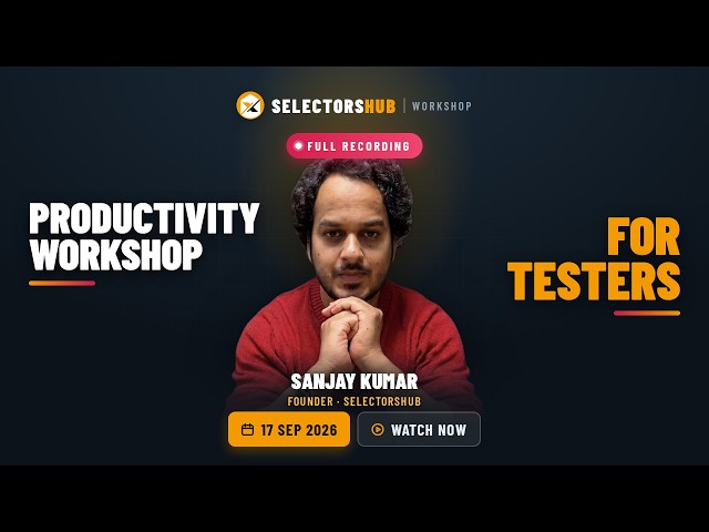 #Recording: Productivity Workshop for Testers | 17 Sep 2026 | SelectorsHub Bootcamp