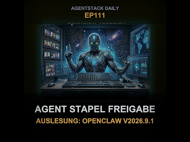 Folge 111: AgentStack Täglich: Agent Stapel Freigabe Auslesung: OpenClaw v2026.9.1 | AgentStack D...