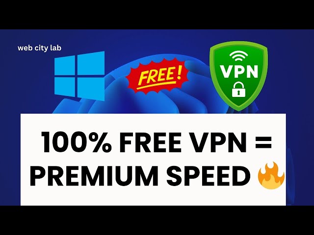 🔥 Best FREE VPN for Windows 10/11 (2025) | Premium Quality, No Limits, 100% Safe!
