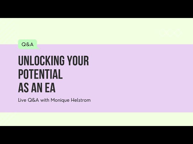 Unlocking Your Potential as an EA - Live Q&A with Monique Helstrom