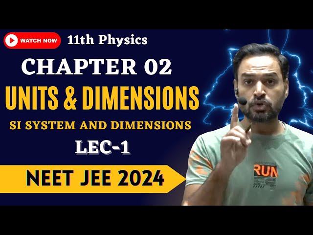 Lecture 01 | Measurement Units & Dimensions | Class 11th | Units & Dimensions | NEET 2024 JEE 2024