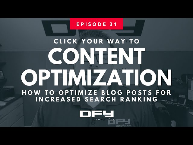 031 Click Your Way To Content Optimization: How To Optimize Blog Posts For Increased Search Rankings