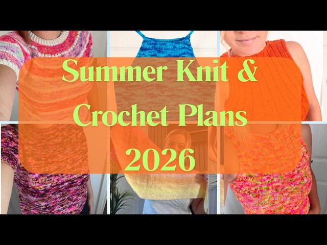 My Summer 2026 Knitting & Crochet Plans | 10+ Garments I Want to Make 🧶☀️