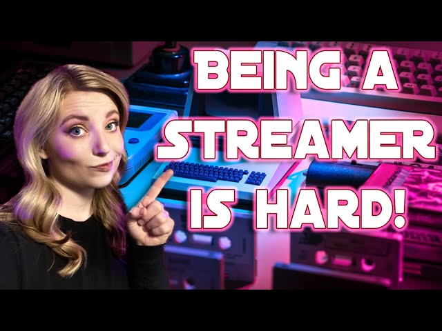 Being a streamer is actually hard work