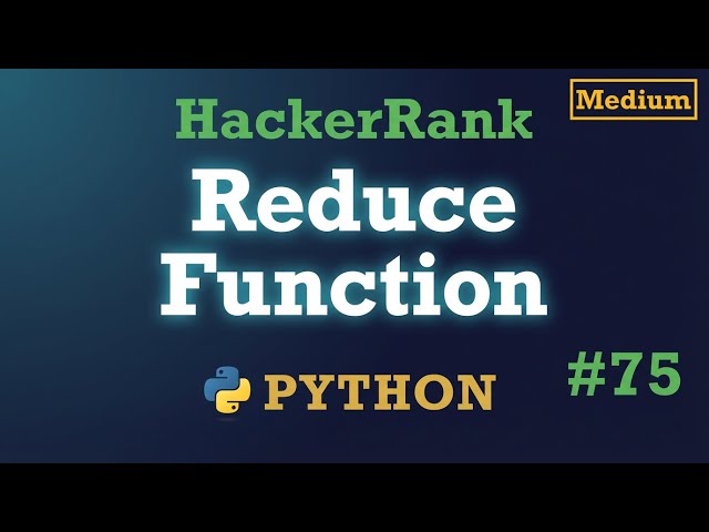 75. Reduce Function: Hackerrank | Python Solution Explained