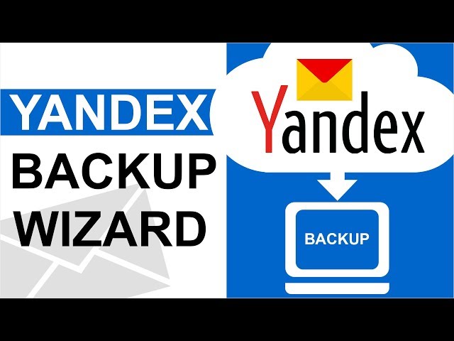 How to Backup Yandex Mail Account Guide to Save Yandex.Mail Messages