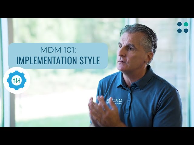 MDM 101: What Are Implementation Styles?